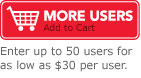 Buy More Users - Enter up to 50 users for as low as $30 per user.